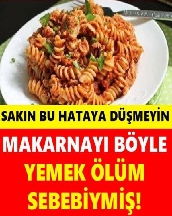 Makarna yerken sakın bu ölümcül hatayı yapmayın
