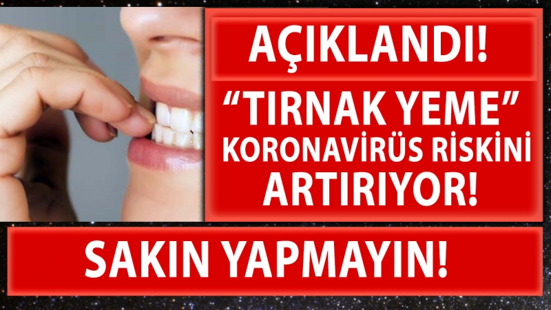 Tırnak Yeme Alışkanlığı Koronavirüs Riskini Arttırıyor