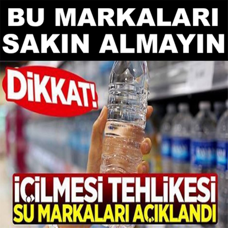 İçilmesi Kesinlikle Yasak Olan Su Markaları: İşte O Markalar!