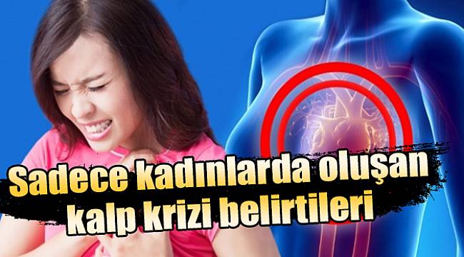 Bu Belirtilere Dikkat! Sadece Kadınlarda Görülen Kalp Krizi Belirtileri?