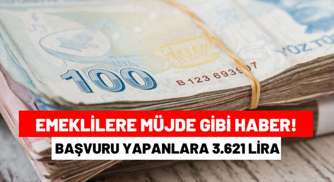 Başvuru Yapan Emeklilere  3.621 Lira Ödeme Yapılacak: İşte Başvuru Şartları!