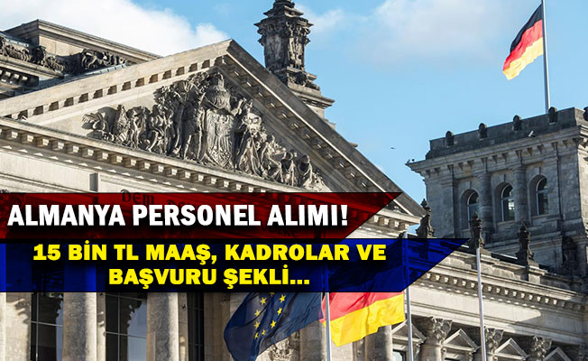 Almanya 15 bin lira maaşla personel alımı yapacak! İşte başvuru şartları