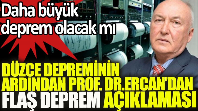 Prof. Dr. Övgün Ahmet Ercan'dan, Düzce ve İstanbul Depremi Sonrasında Korkutan Açıklama