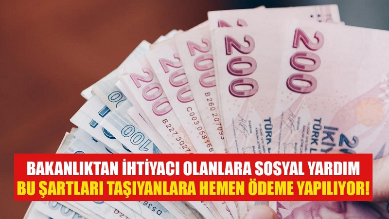 Bakanlık'tan İhtiyacı Olanlara Sosyal Yardım! Bu Şartları Taşıyanlara Hemen Ödeme Yapılıyor!