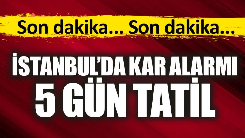 Son Dakika: İstanbul'da Okullar Tatil Edildi