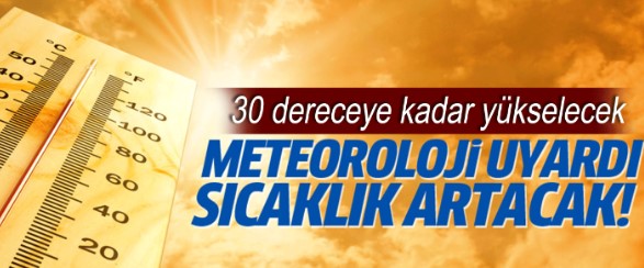 Yanacağız! Havalar 30 derece birden artacak! O tarihte herkes hazırlıklı olsun!