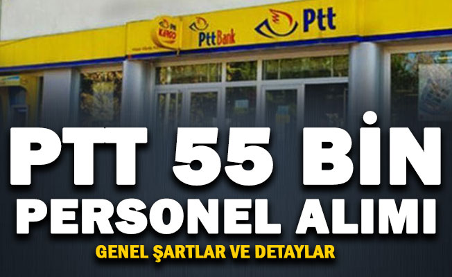 PTT  55 bin kişiyi işe alacak: Kadro dağılımı ve ilan detayları açıklandı. İşte başvuru şartları!