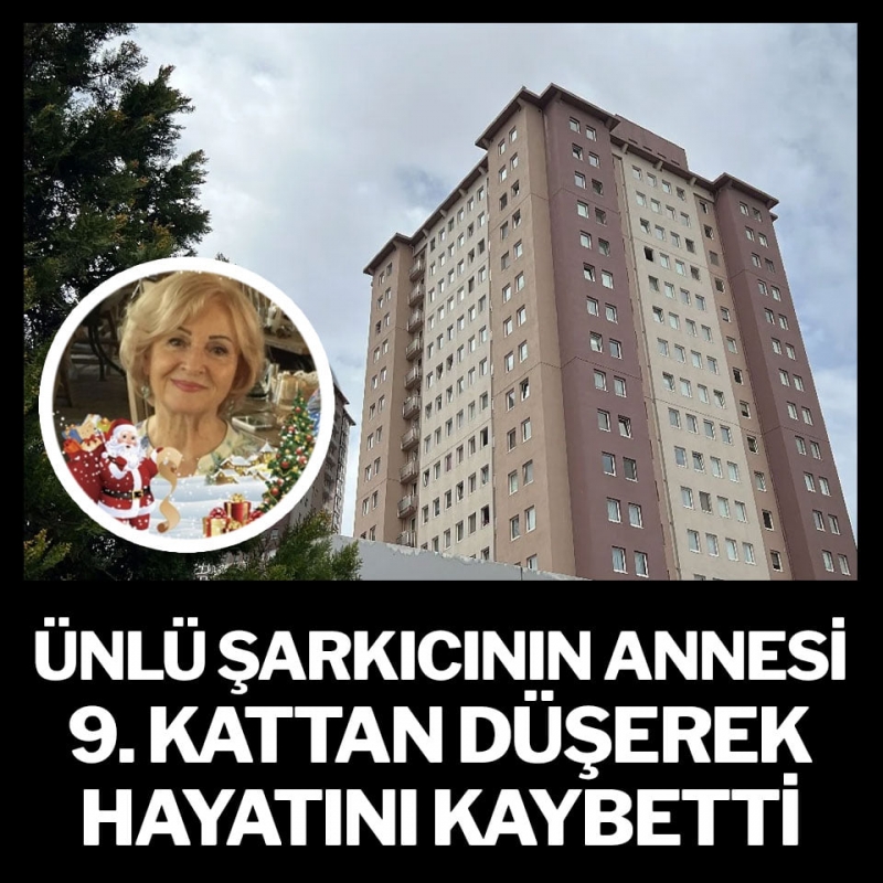 Son Dakika: Ünlü şarkıcının annesi 9. kattan düşerek hayatını kaybetti