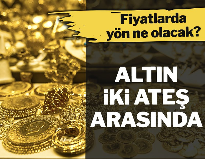 Altın fiyatları iki ateş arasında: Yön ne olacak?