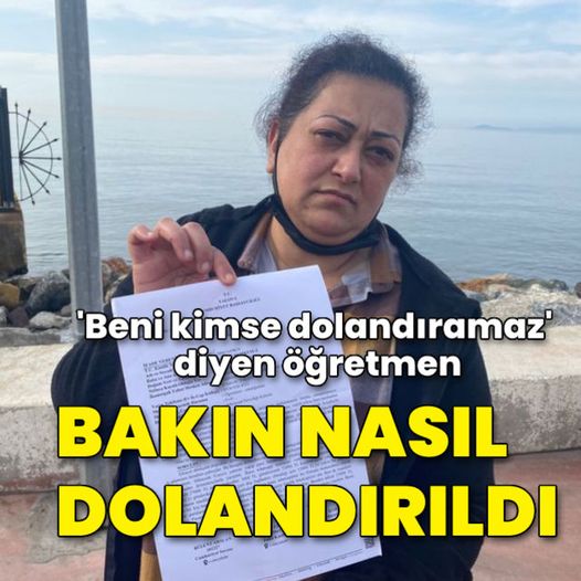 'Beni kimse dolandıramaz' diyen öğretmeni, 27 bin TL dolandırdılar. Bakın öğretmen nasıl dolandırıldı?