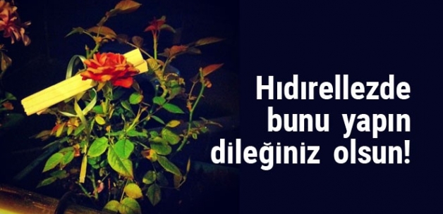 Hıdırellezde Bunu Yapın Dileğiniz Kabul Olsun