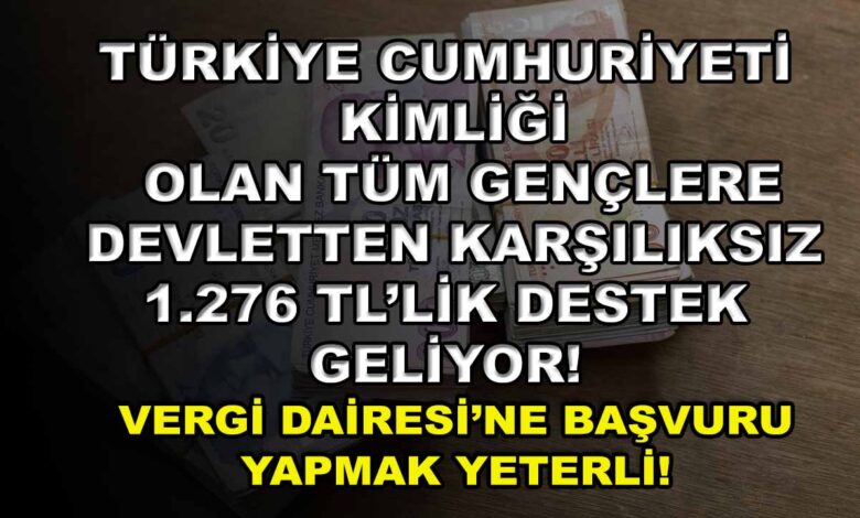 Tüm gençlere devletten karşılıksız 1.276 TL’lik destek geliyor!
