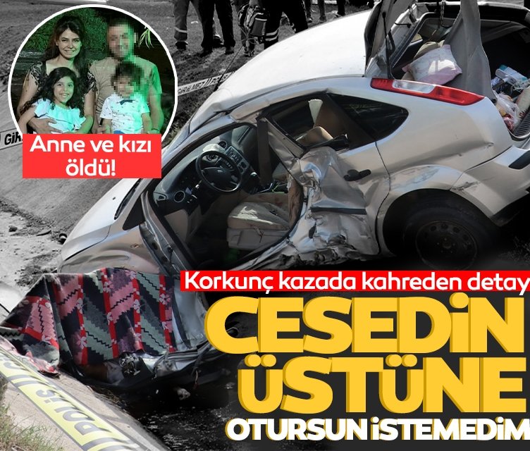 Korkunç Kazada Öğretmen Anne ve Küçük Kızı Öldü. Kaza da Kahreden Detay Ortaya Çıktı