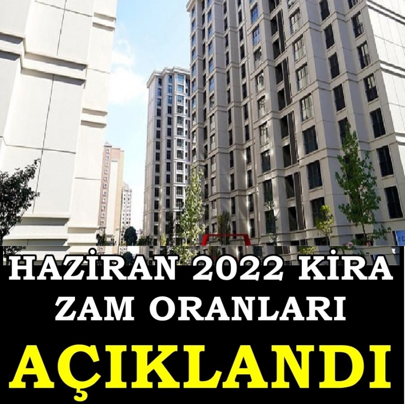 2022 Haziran Ayı Kira Artış Oranı Belli Oldu