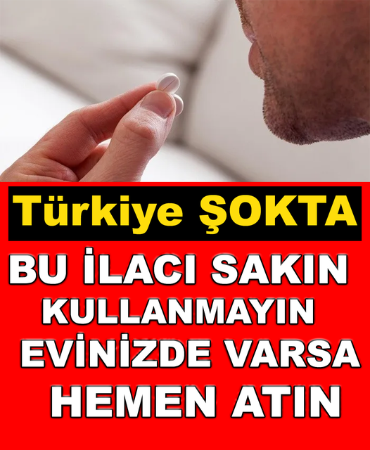 Uyarı Geldi. Sakın Bu İlaçları Kullanmayın