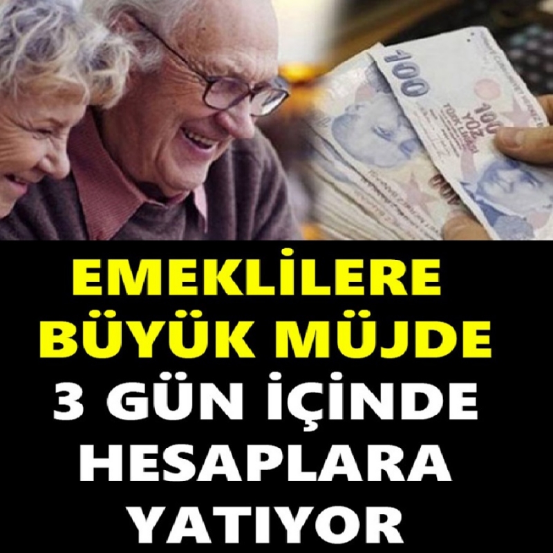 Emeklilere Büyük Müjde Üç Gün İçinde Hesaplara Yatıyor