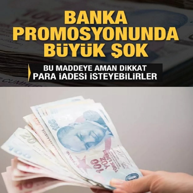 Banka promosyonunda büyük şok! Para iadesi istenebilir