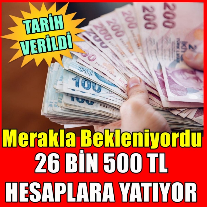 Merakla Bekleniyordu.. 26 Bin 500 TL Hesaplarda