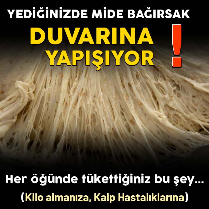 Yediğinizde mide bağırsak duvarına yapışıyor!