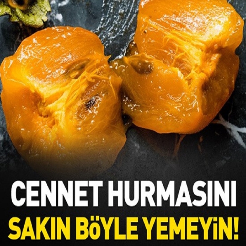 Cennet hurmasını sakın böyle yemeyin!