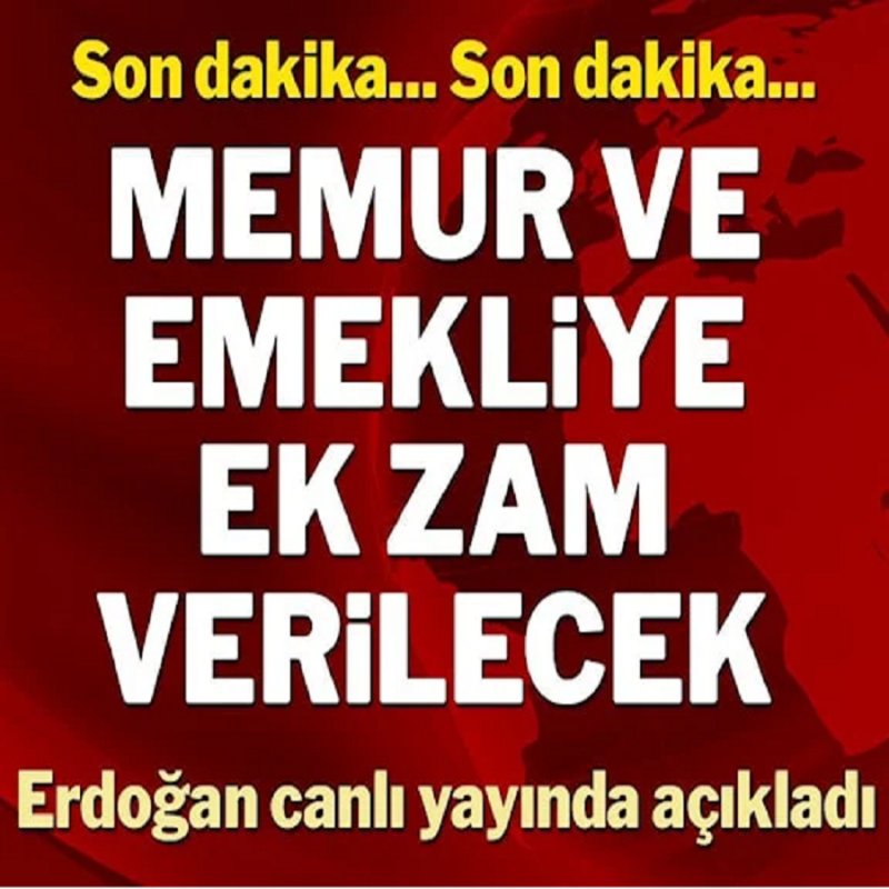 Son Dakika: Cumhurbaşkanı Erdoğan'dan Flaş Açıklama: Memur ve emekliye ek zam verilecek. İşte ek zam miktarı!