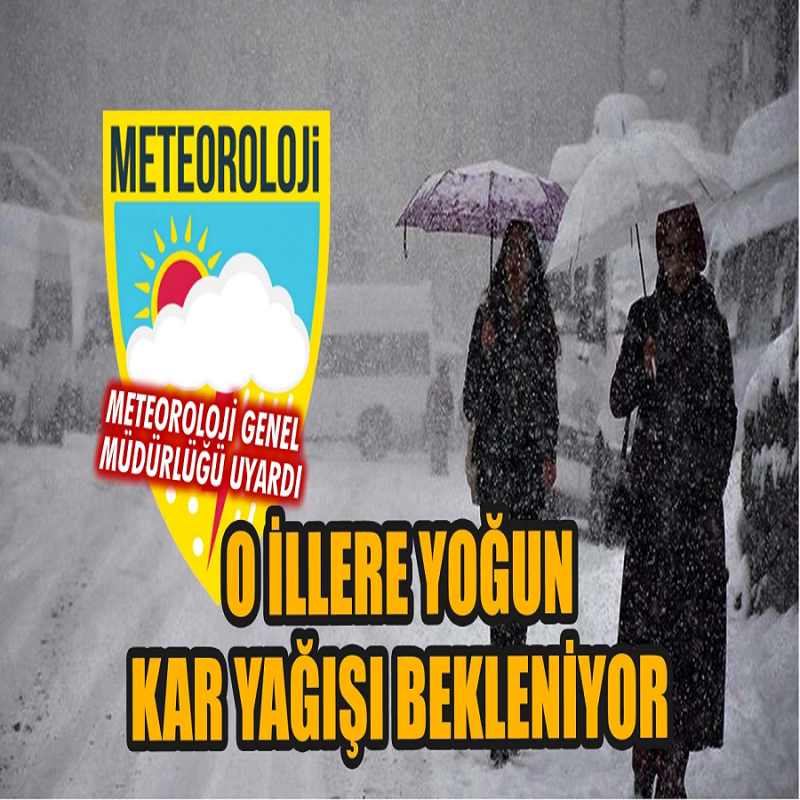 Meteorolojiden flaş açıklama: Bu İllere Yoğun kar yağışı geliyor!