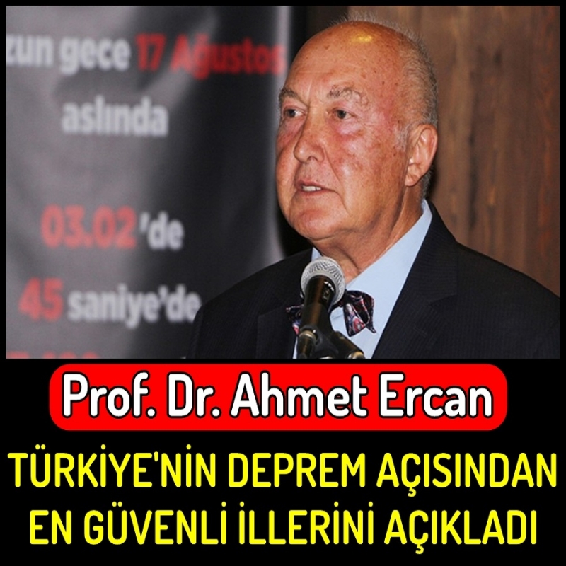 Jeofizik mühendisi Prof. Dr. Ahmet Ercan Deprem bakımından “en güvenli” şehirleri açıkladı