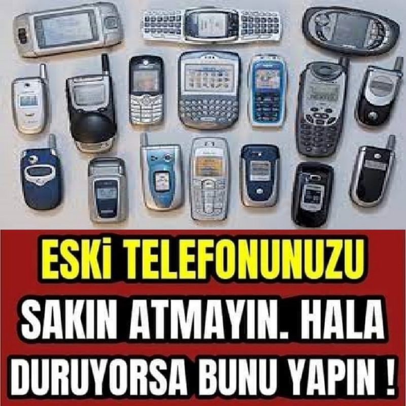 ESKİ TELEFONLARI SAKIN ATMAYIN. NEDEN Mİ?