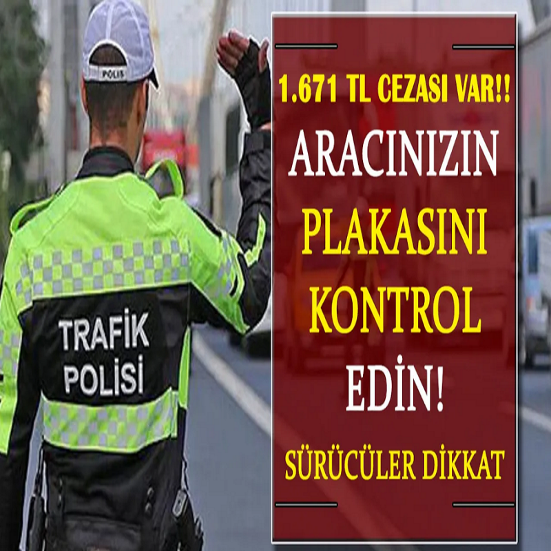 Aracı olan hemen kontrol etsin! Plakasında bu olan dikkat: Artık direkt 1.671 TL para cezası kesilecek