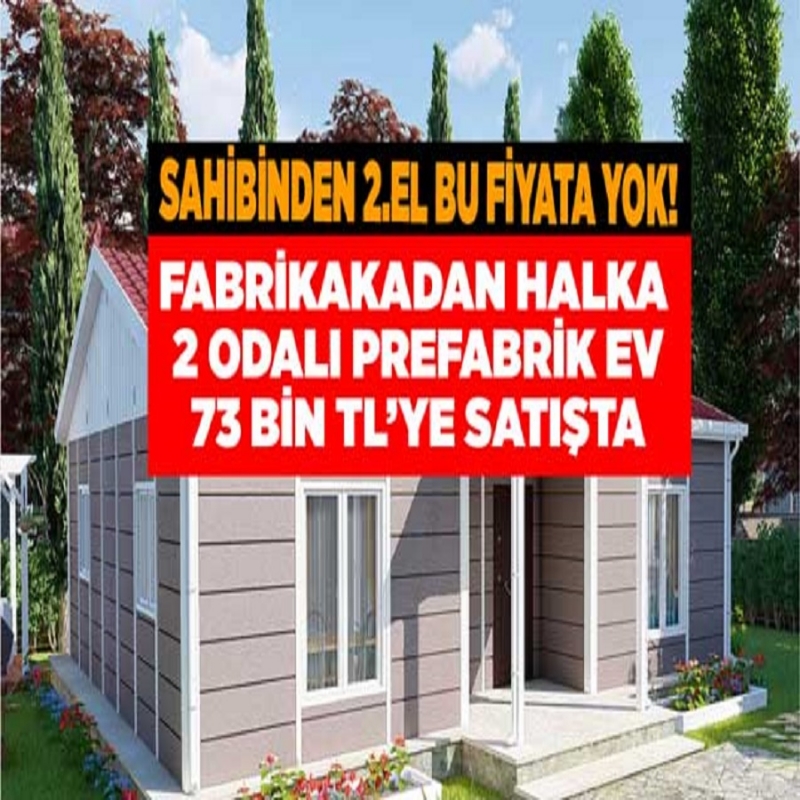 Sahibinden 2.el bu fiyata yok! 2 Odalı prefabrik ev 73 bin TL fiyatla fabrikadan satışta