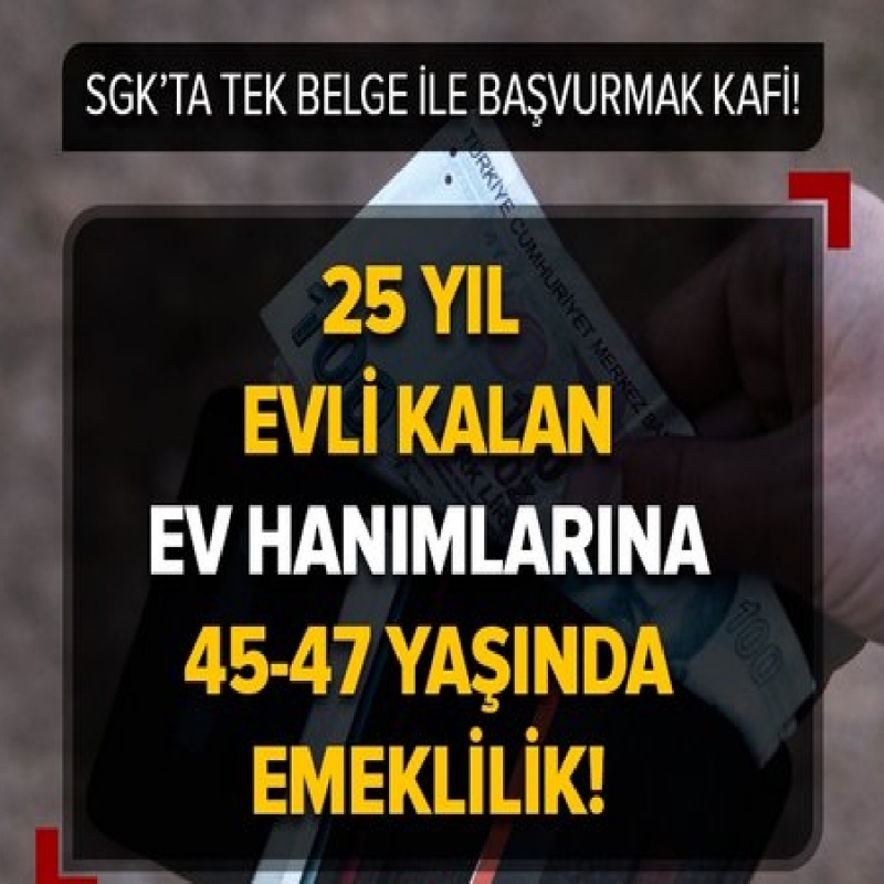 Ev Hanımları Dikkat! Bu Sayede Emekli Olabilirsiniz