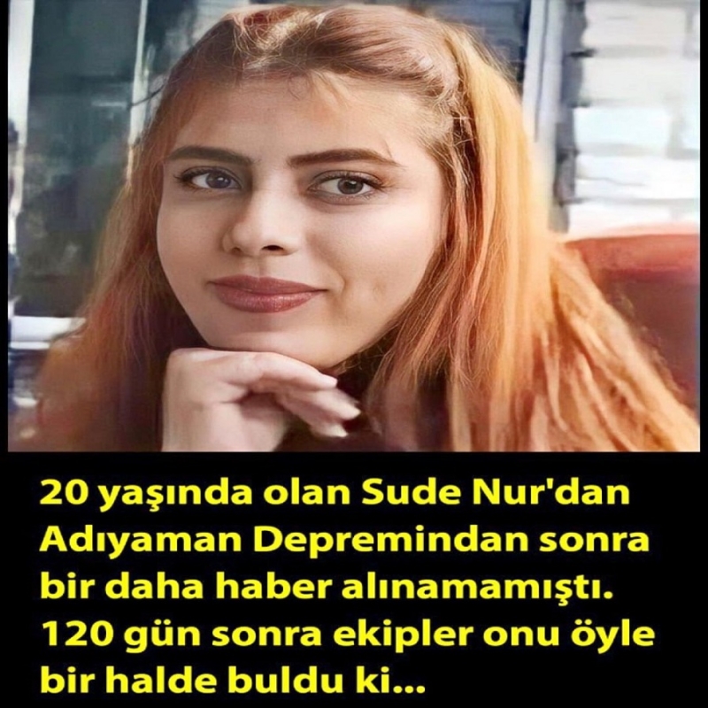 Depremden Sonra Kendisinden Haber Alınamayan Genç Kız Aylar Sonra Bakın Nasıl Bulundu?