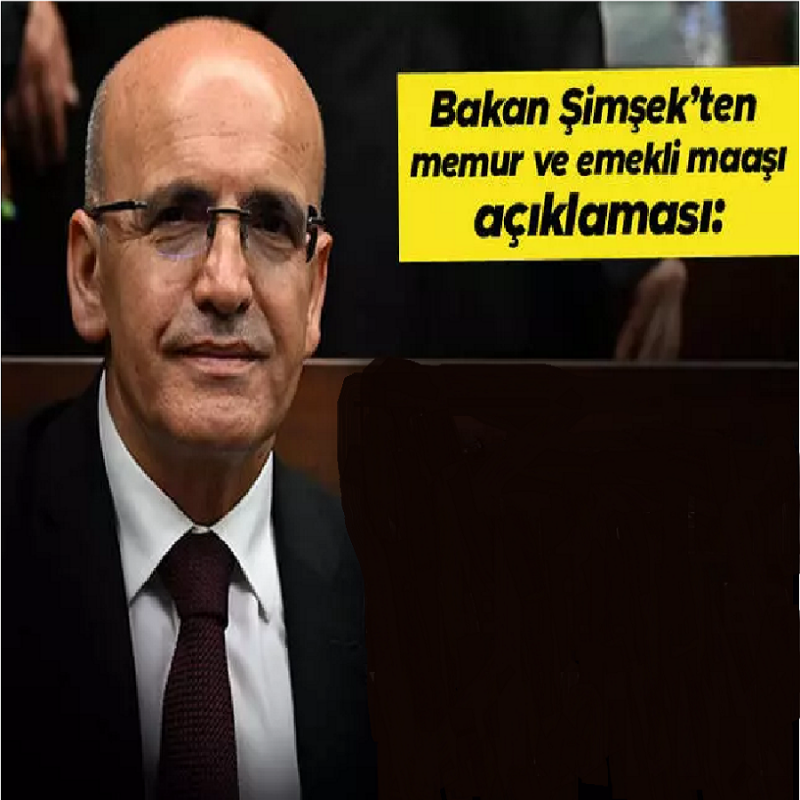 Bakan Mehmet Şimşek'ten Flaş Memur ve Emekli Maaş Zammı Açıklaması