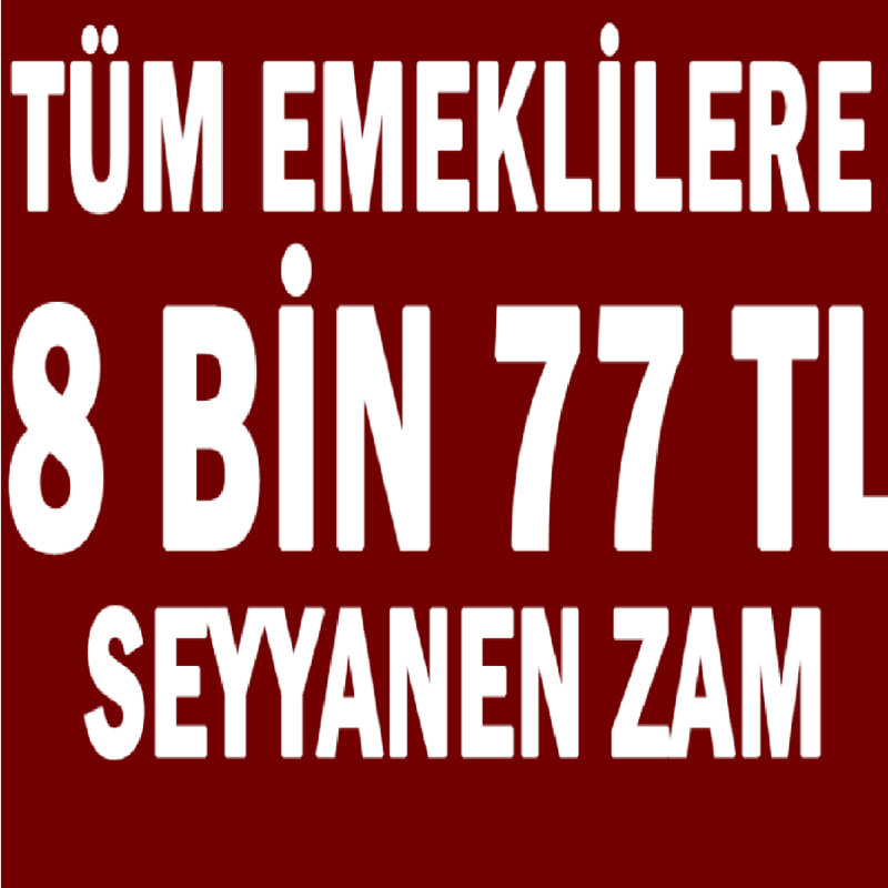 Son Dakika: En düşük emekli maaşı dahil tüm emeklilere 8.077 TL seyyanen zam verilecek mi!