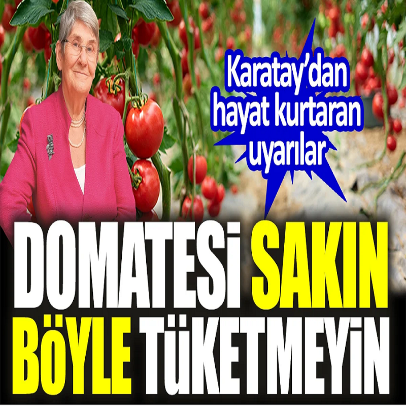Domates yiyenler Dikkat! Prof. Dr. Canan Karatay'dan domates uyarısı: Böyle görünenleri sakın tüketmeyin!