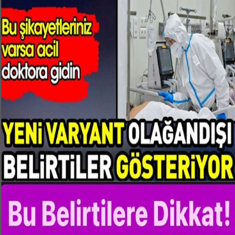 Yeni Varyant Belirtileri Neler? Bu Belirtiler Varsa Hemen Doktora Gidin