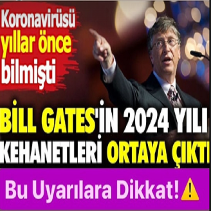 Bill Gates 2024 kehanetleri ortaya çıktı