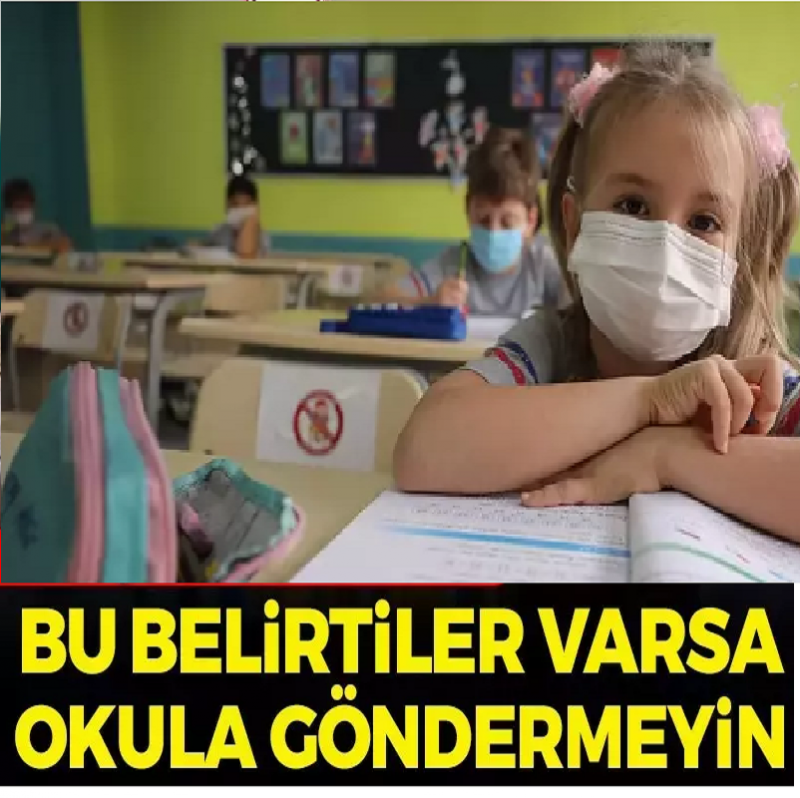 Son Dakika: Çocuğunuzda bu belirtiler varsa sakın okula göndermeyin!