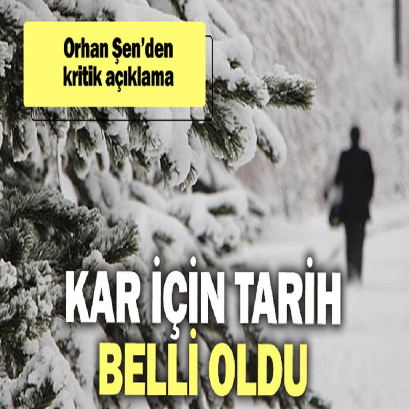 Son Dakika: Kar için tarih belli oldu