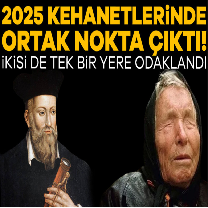 Hem Baba Vanga hem de Nostradamus 2025 için aynı kehanette bulunmuş!