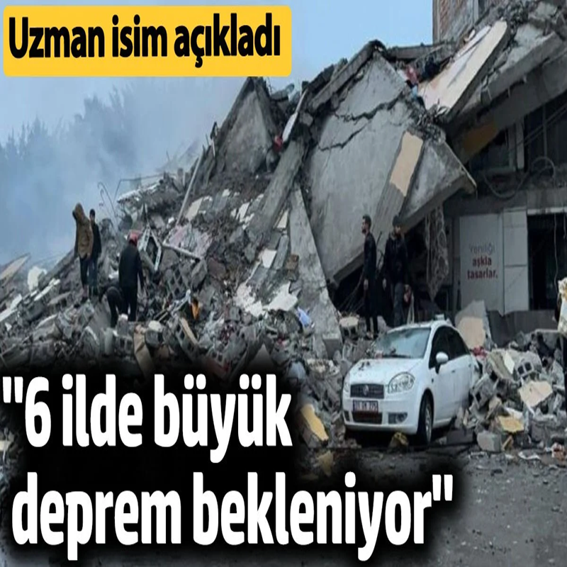 '6 İlde büyük deprem bekleniyor'. Uzman isim açıkladı