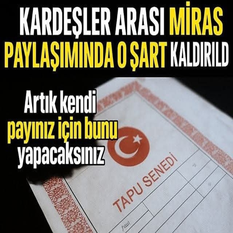 Miras Paylaşımında O Şart Kaldırıldı