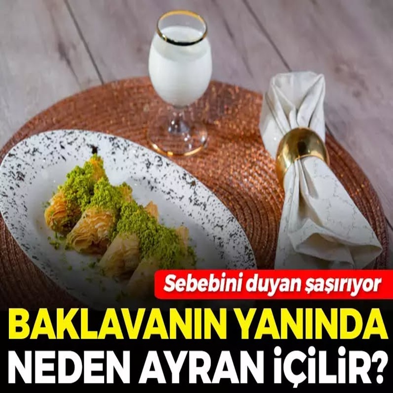 Baklavanın Yanında Neden Ayran İçilir?  Sebebini Duyan Şaşırıyor