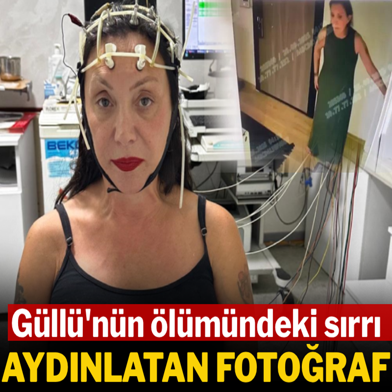 Güllü'nün ölümündeki sırrı aydınlatan fotoğraf
