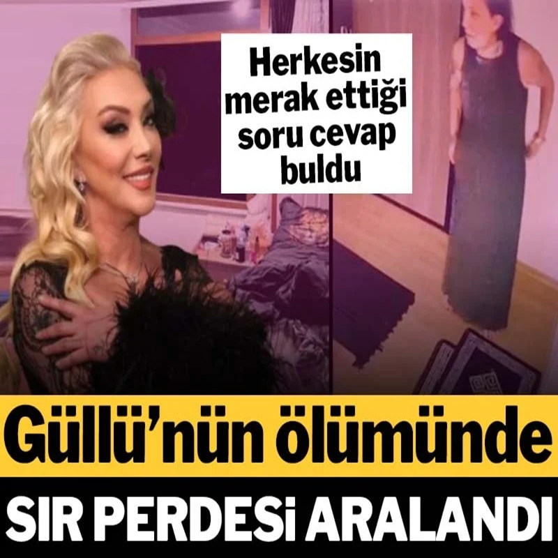 Son Dakika: Herkesin merak ettiği soru cevap buldu: Güllü’nün ölümünde sır perdesi aralandı