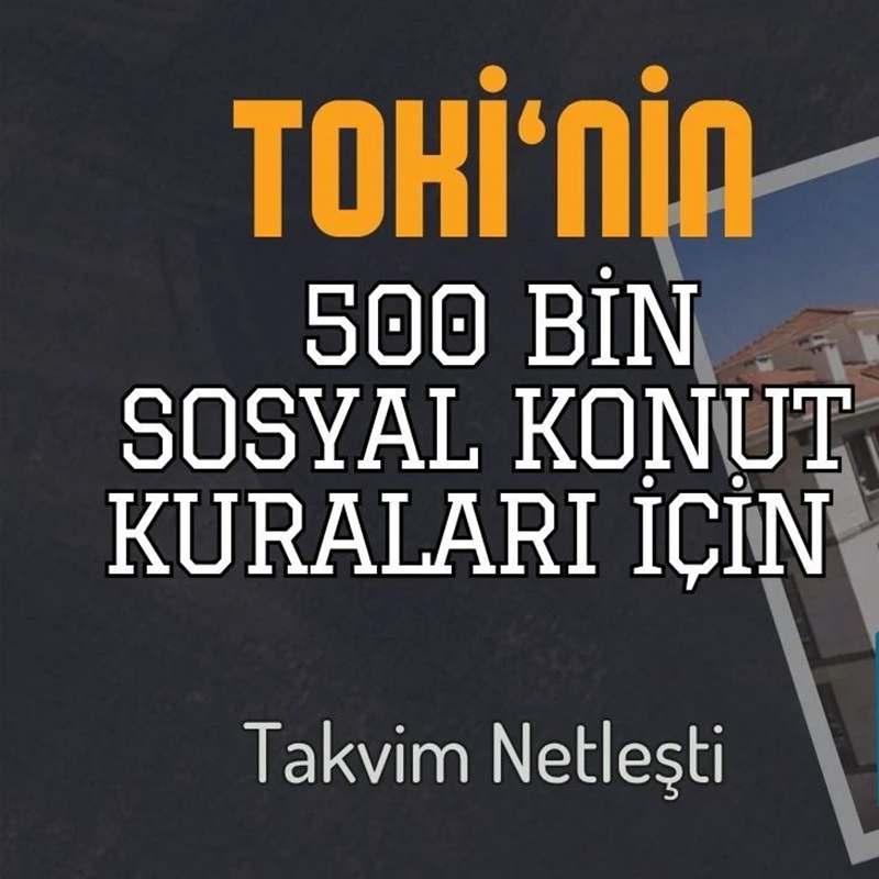 TOKİ Kura ve Sonuç Tarihleri Netleşti! 