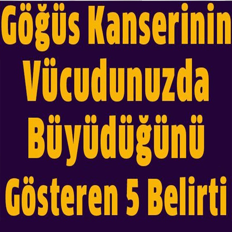 Göğüs Kanseri Belirtilerine Dikkat! Vücudunuzda Büyüdüğünü Anlayacağınız 5 Belirti