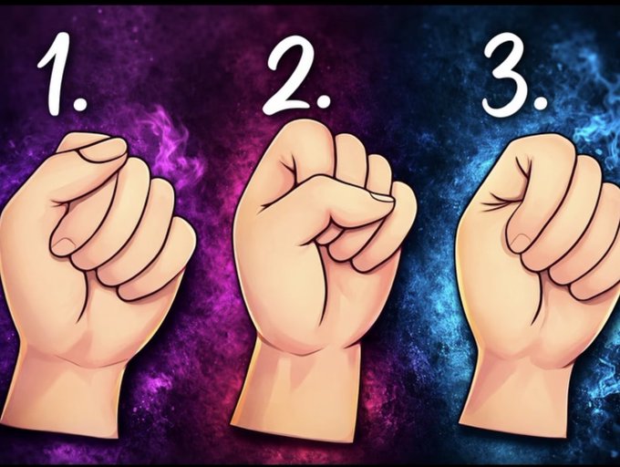 Vücut asla yalan söylemez.  Avucunu sık ve oluşan yumruğa bak. Hangi şekilde olduğunu kontrol et.