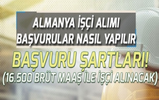 Almanya 16500 Lira Maaşla İşçi Alımı Yapıyor: İşte Başvuru Şartları