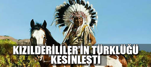 Bilim, Kızılderililer Türktür dedi.